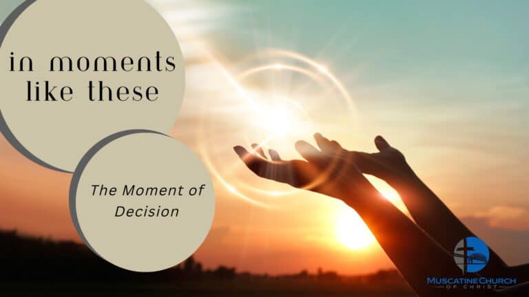 In Moments like These – The Moment of Decision