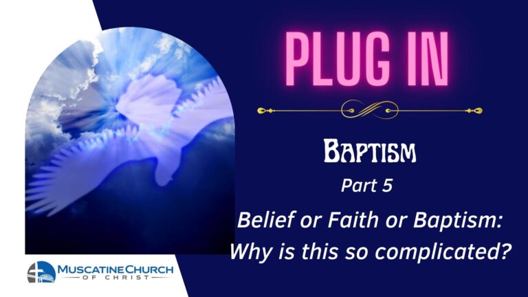 Plug In – Baptism Part 5 – Belief or Faith or Baptism