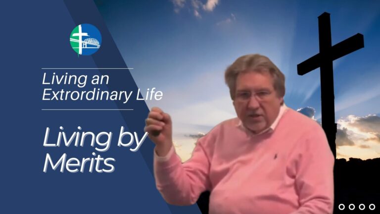 Living an Extraordinary Life – Living by Merits