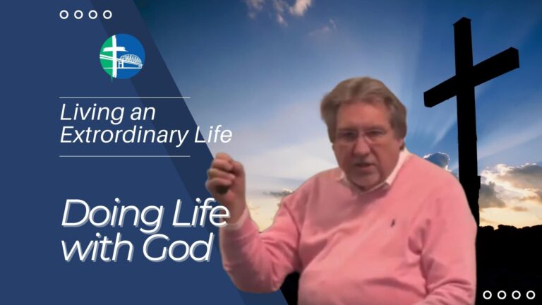 Living an Extraordinary Life – Doing Life with God
