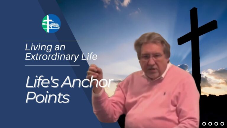 Living an Extraordinary Life – Life’s Anchor Points