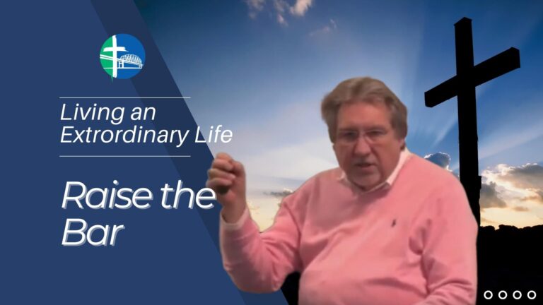 Living an Extraordinary Life – Raise the Bar