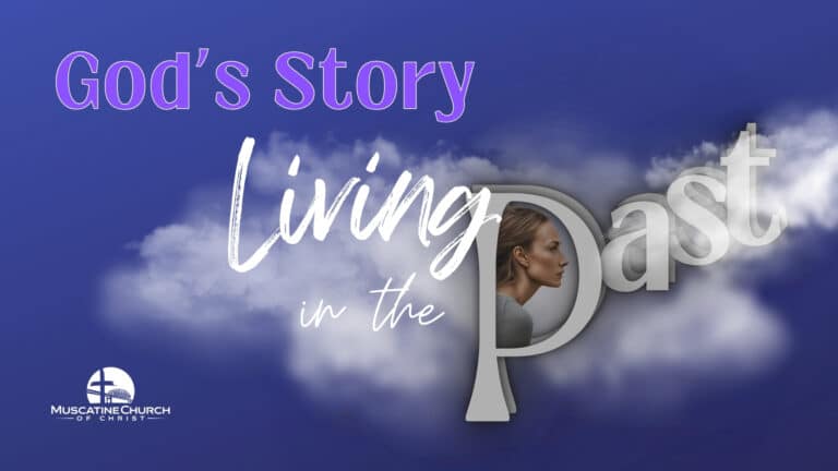 God’s Story – Living in the Past