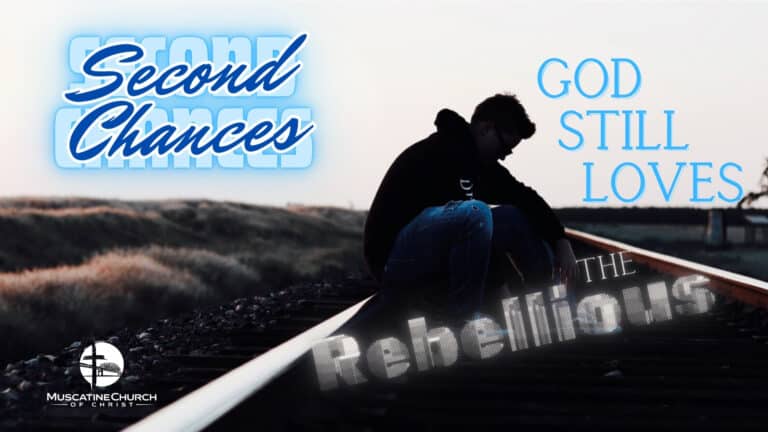 Second Chances – God Still Loves the Rebellious