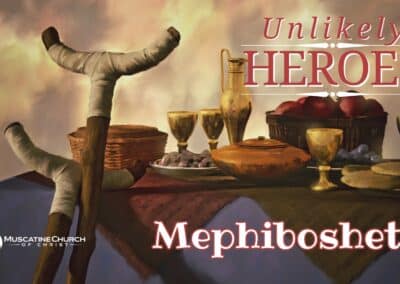 Unlikely Heroes – Mephibosheth