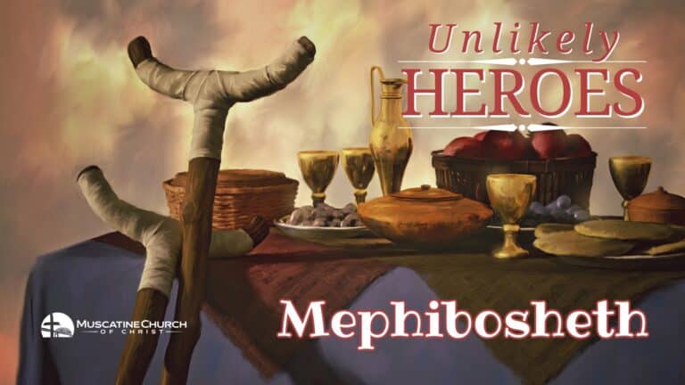 Unlikely Heroes – Mephibosheth