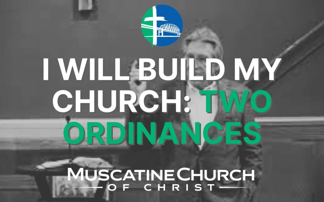 I Will Build My Church: Two Ordinances