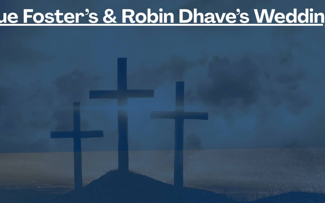 Sue Foster & Robin Dhave’s Wedding!